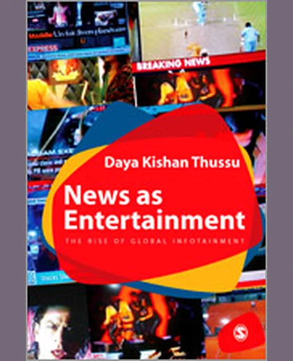 News as Entertainment: The Rise of Global Infotainment, 1st Edition