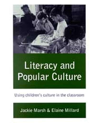 Literacy and Popular Culture: Using Children′s Culture in the Classroom, 1st Edition