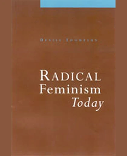 Radical Feminism Today, 1st Edition