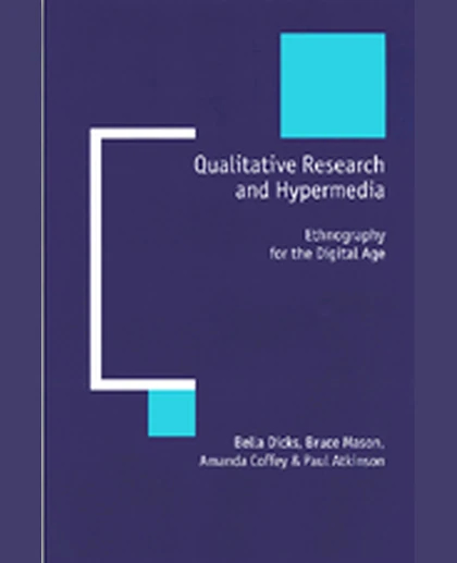 Qualitative Research and Hypermedia: Ethnography for the Digital Age, 1st Edition