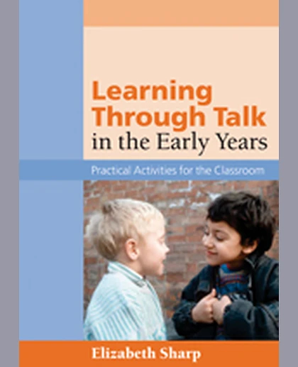 Learning Through Talk in the Early Years: Practical Activities for the Classroom, 1st Edition