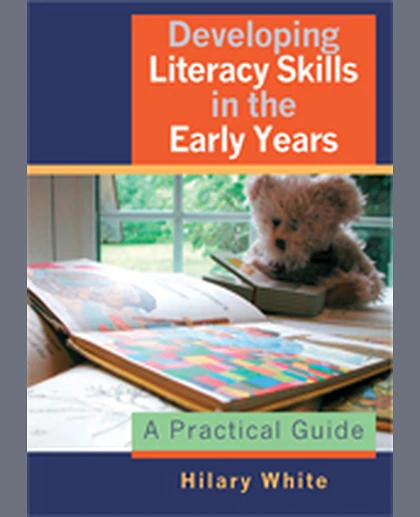 Developing Literacy Skills in the Early Years: A Practical Guide, 1st Edition