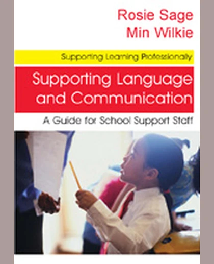 Supporting Language and Communication: A Guide for School Support Staff, 1st Edition