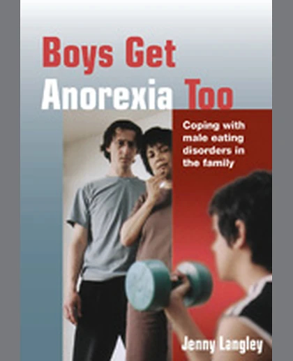 Boys Get Anorexia Too: Coping with Male Eating Disorders in the Family, 1st Edition