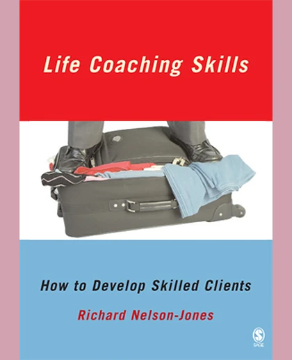 Life Coaching Skills: How to Develop Skilled Clients, 1st Edition