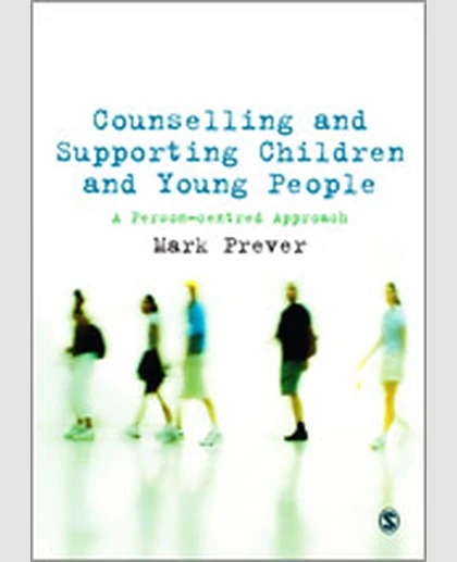 Counselling and Supporting Children and Young People: A Person-centred Approach, 1st Edition