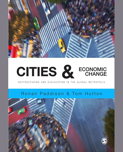 Cities & Economic Change: Restructuring and Dislocation in the Global Metropolis, 1st Edition