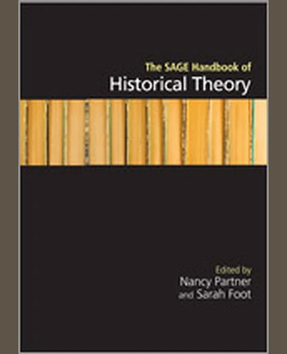 The SAGE Handbook of Historical Theory: SAGE Publications, 1st Edition