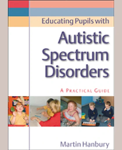 Educating Pupils with Autistic Spectrum Disorders: A Practical Guide