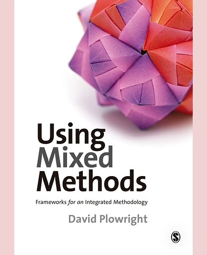 Using Mixed Methods: Frameworks for an Integrated Methodology