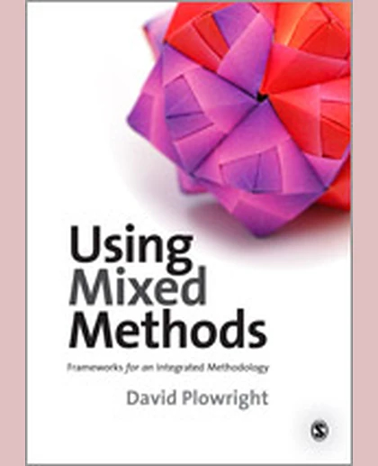 Using Mixed Methods: Frameworks for an Integrated Methodology, 1st Edition