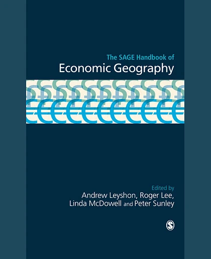 The SAGE Handbook of Economic Geography, 1st Edition