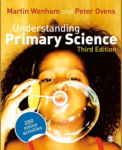 Understanding Primary Science: Science Knowledge for Teaching, 3rd Edition