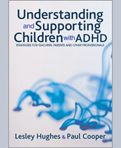 Understanding and Supporting Children with ADHD: Strategies for Teachers, Parents and Other Professionals, 1st Edition