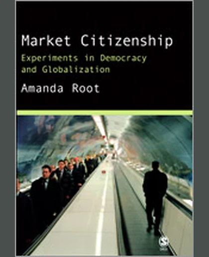 Market Citizenship: Experiments in Democracy and Globalization, 1st Edition