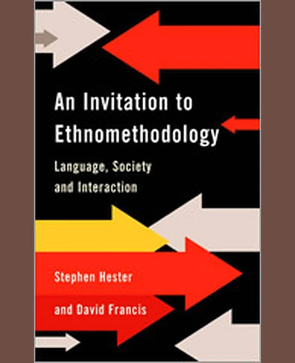 An Invitation to Ethnomethodology: Language, Society and Interaction, 1st Edition