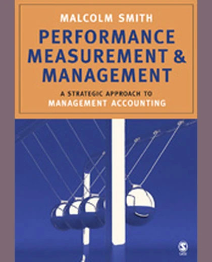 Performance Measurement and Management: A Strategic Approach to Management Accounting, 1st Edition