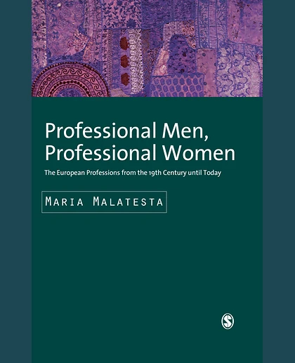 Professional Men, Professional Women: The European Professions from the 19th Century Until Today, 1st Edition