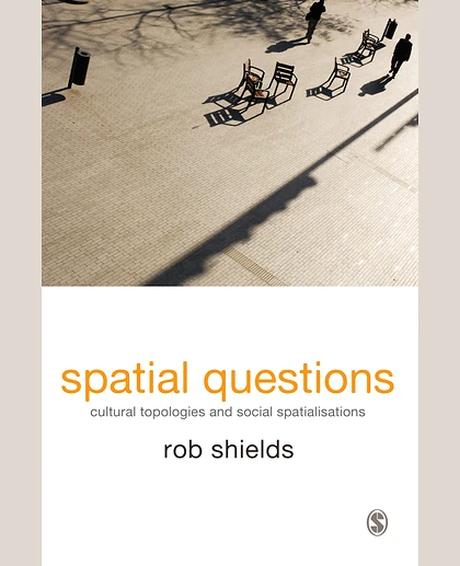 Spatial Questions: Cultural Topologies and Social Spatialisation