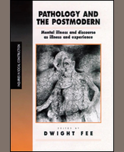 Pathology and the Postmodern: Mental Illness as Discourse and Experience, 1st Edition