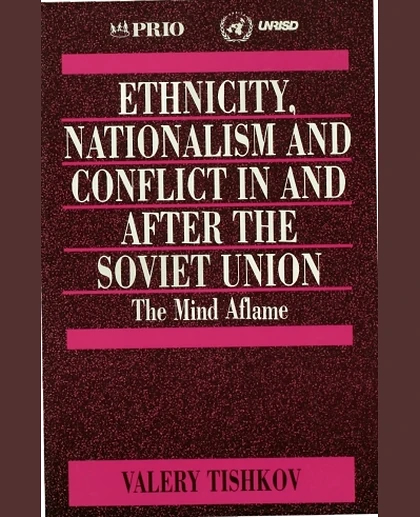 Ethnicity, Nationalism and Conflict in and After the Soviet Union: The Mind Aflame, 1st Edition