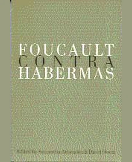 Foucault Contra Habermas: Recasting the Dialogue Between Genealogy and Critical Theory, 1st Edition