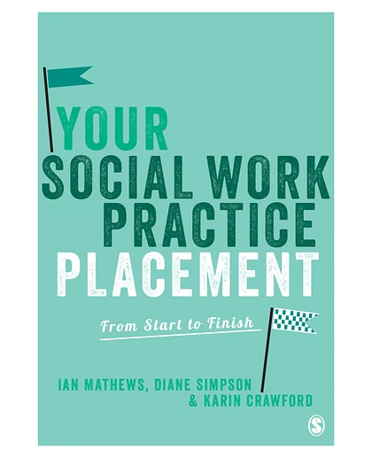 Your Social Work Practice Placement: From Start to Finish