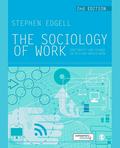 The Sociology of Work: Continuity and Change in Paid and Unpaid Work