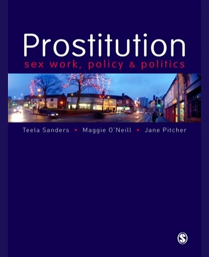 Prostitution: Sex Work, Policy and Politics