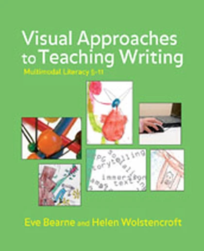Visual Approaches to Teaching Writing: Multimodal Literacy 5 - 11, 1st Edition