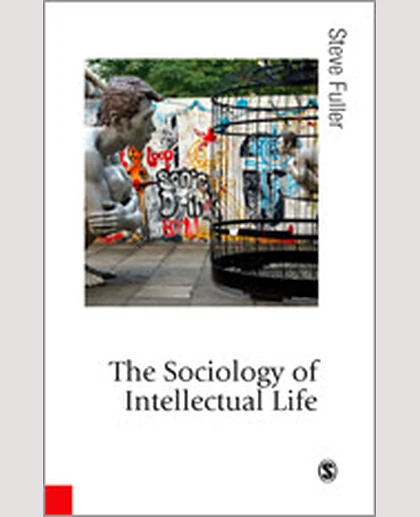 The Sociology of Intellectual Life: The Career of the Mind in and Around Academy, 1st Edition