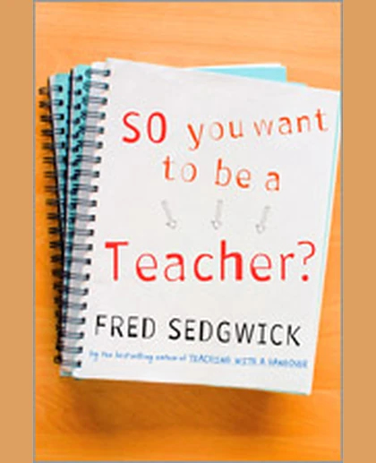 So You Want to Be a Teacher?: A Guide for Prospective Student Teachers, 1st Edition