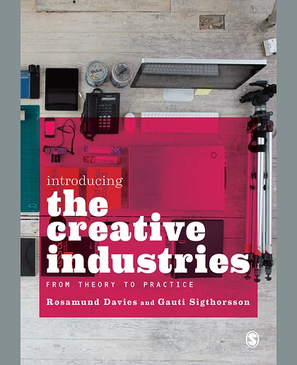 Introducing the Creative Industries: From Theory to Practice