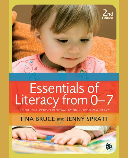 Essentials of Literacy from 0-7: A Whole-Child Approach to Communication, Language and Literacy, 2nd Edition