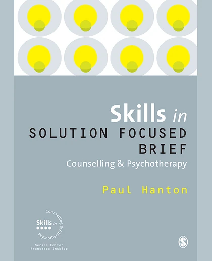 Skills in Solution Focused Brief Counselling and Psychotherapy