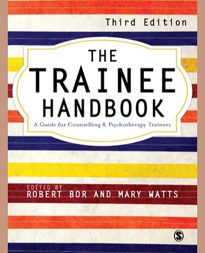The Trainee Handbook: A Guide for Counselling and Psychotherapy Trainees, 3rd Edition