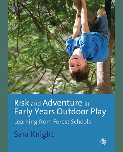 Risk and Adventure in Early Years Outdoor Play: Learning from Forest Schools, 1st Edition