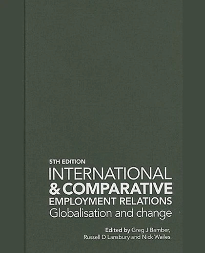 International and Comparative Employment Relations: Globalisation and Change, 5th Edition