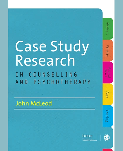 Case Study Research in Counselling and Psychotherapy