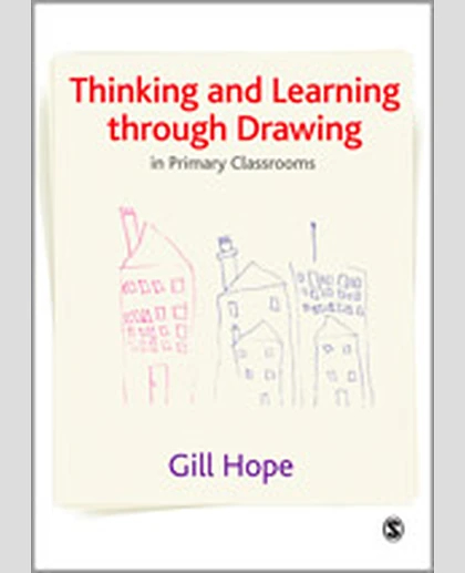 Thinking and Learning Through Drawing: In Primary Classrooms, 1st Edition