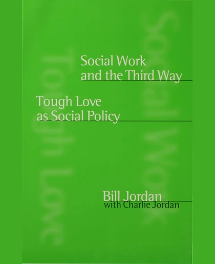 Social Work and the Third Way Tough Love as Social Policy