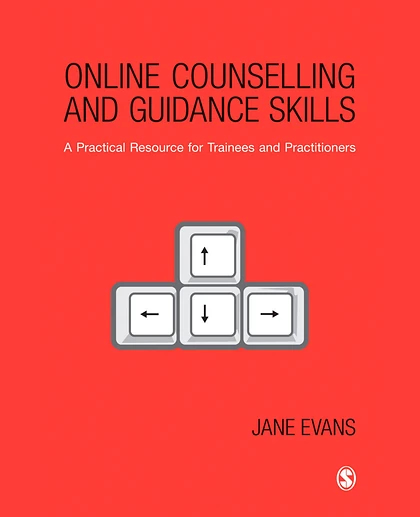 Online Counselling and Guidance Skills: A Practical Resource for Trainees and Practitioners