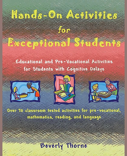 Hands-On Activities for Exceptional Students: Educational and Pre-Vocational Activities for Students with Cognitive Delays, 1st Edition