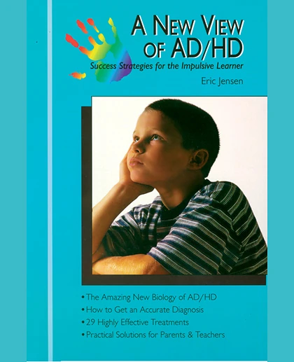 A New View of AD/HD: Success Strategies for the Impulsive Learner, 1st Edition