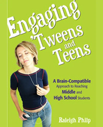 Engaging ′Tweens and Teens: A Brain-Compatible Approach to Reaching Middle and High School Students, 1st Edition