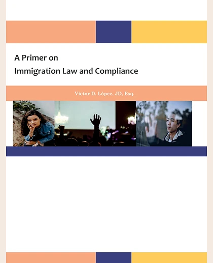 A Primer on Immigration Law and Compliance, 1st Edition