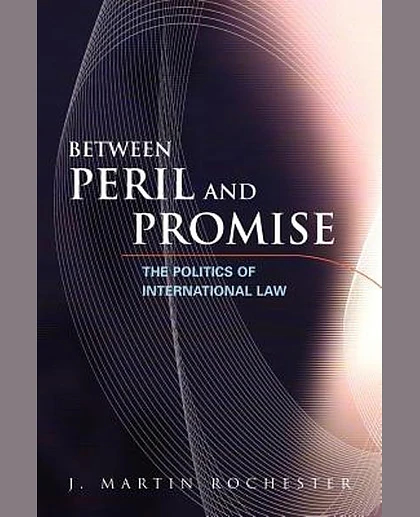 Between Peril and Promise: The Politics of International Law, 1st Edition