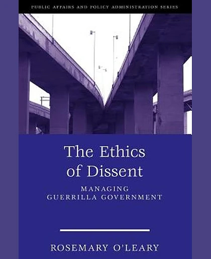 The Ethics of Dissent: Managing Guerrilla Government
