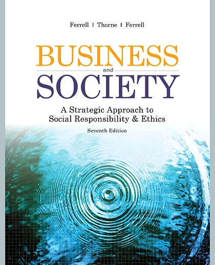 Business & Society: A Strategic Approach to Social Responsibility & Ethics, 7th Edition