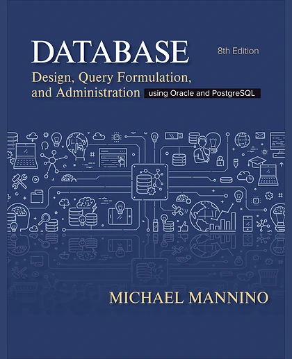 Database Design, Query Formulation, and Administration: Using Oracle and PostgreSQL, 8th Edition